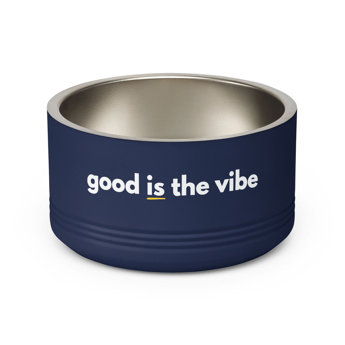 "good Is the vibe" Stainless Steel Double-Insulated Pet Bowl – 18oz -wording on front and back