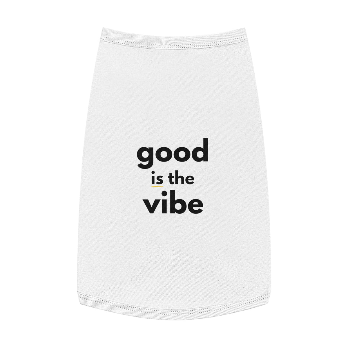 Pet Tank Top - Dog and Cat Shirt - Motivational "good is the vibe"
