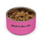 "good Is the vibe" Stainless Steel Double-Insulated Pet Bowl – 18oz -wording on front and back
