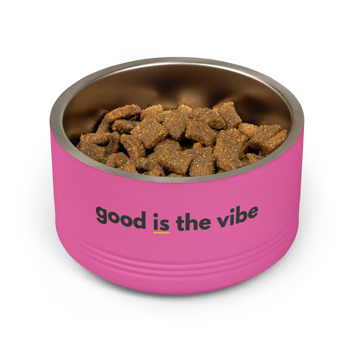 "good Is the vibe" Stainless Steel Double-Insulated Pet Bowl – 18oz -wording on front and back
