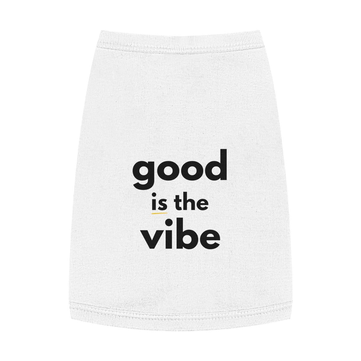Pet Tank Top - Dog and Cat Shirt - Motivational "good is the vibe"