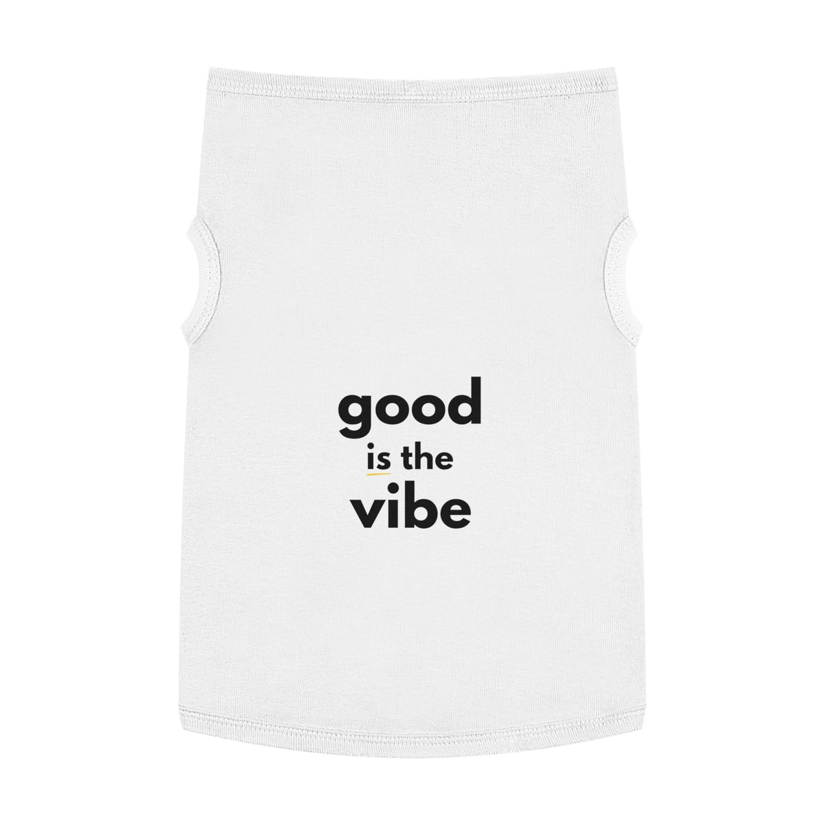 Pet Tank Top - Dog and Cat Shirt - Motivational "good is the vibe"