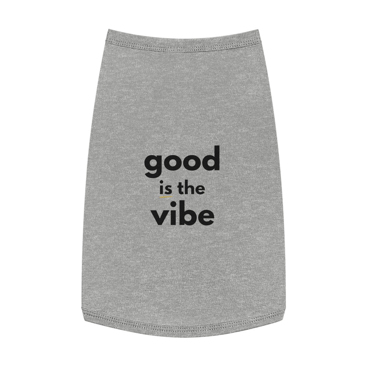 Pet Tank Top - Dog and Cat Shirt - Motivational "good is the vibe"