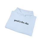 "good is the vibe" Hoodie — Motivational Positive Message Pullover