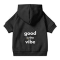 Pet Hoodie with Collar Hole - "good is the vibe" wording - Choose Black or Navy