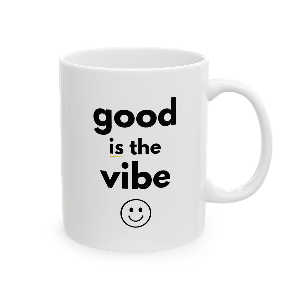 Ceramic Coffee/Tea Mug 11 oz "good is the vibe" - lead-free/dishwasher safe