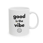 Ceramic Coffee/Tea Mug 11 oz "good is the vibe" - lead-free/dishwasher safe