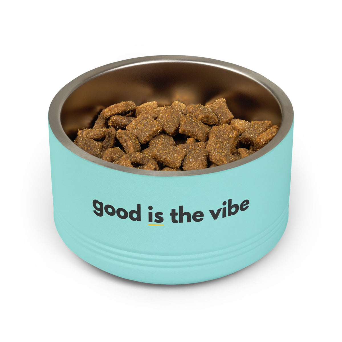 "good Is the vibe" Stainless Steel Double-Insulated Pet Bowl – 18oz -wording on front and back