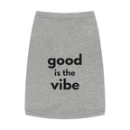 Pet Tank Top - Dog and Cat Shirt - Motivational "good is the vibe"