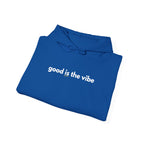 "good is the vibe" Hoodie — Motivational Positive Message Pullover