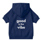 Pet Hoodie with Collar Hole - "good is the vibe" wording - Choose Black or Navy