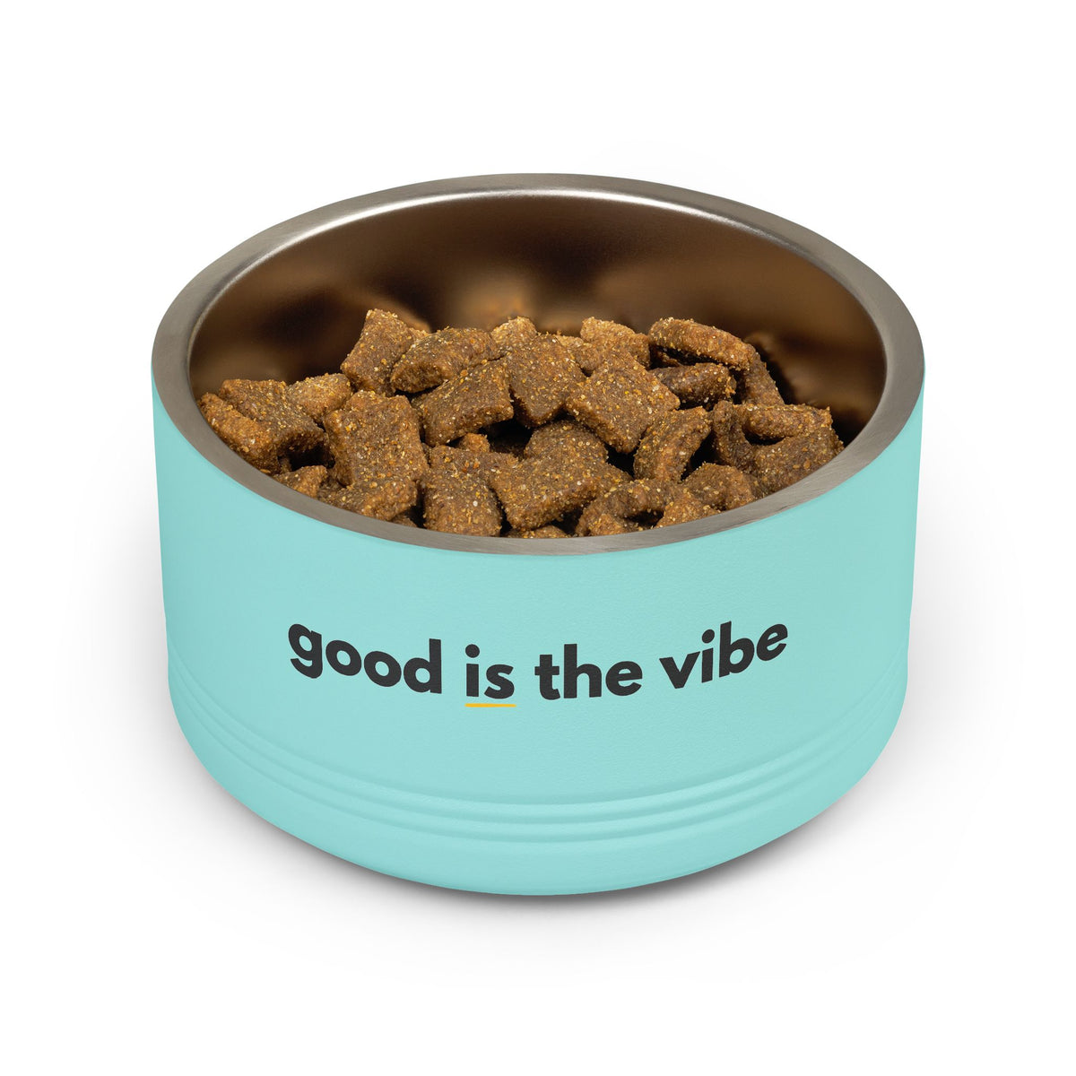 "good Is the vibe" Stainless Steel Double-Insulated Pet Bowl – 18oz -wording on front and back