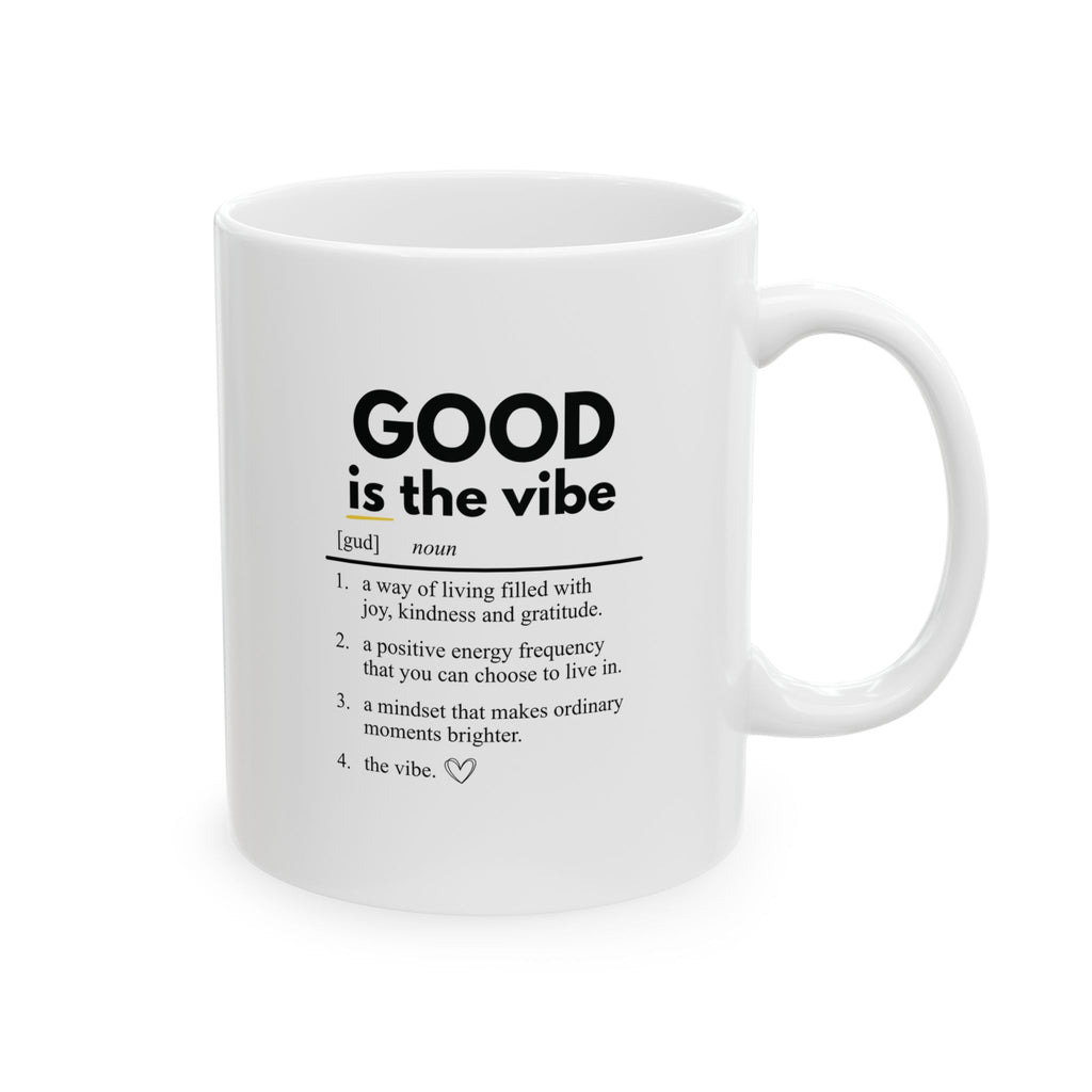 Inspirational Mug - 'Good is the Vibe' Definition - Coffee Tea Cup (11oz/15oz)