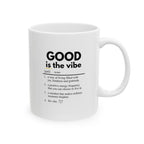 Inspirational Mug - 'Good is the Vibe' Definition - Coffee Tea Cup (11oz/15oz)