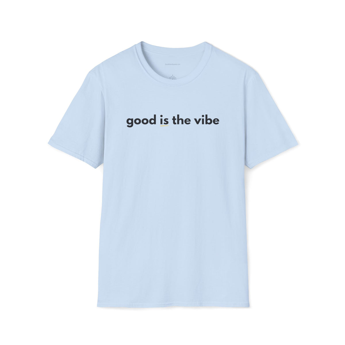 Good Is The Vibe T-Shirt — Positive Message Graphic Tee