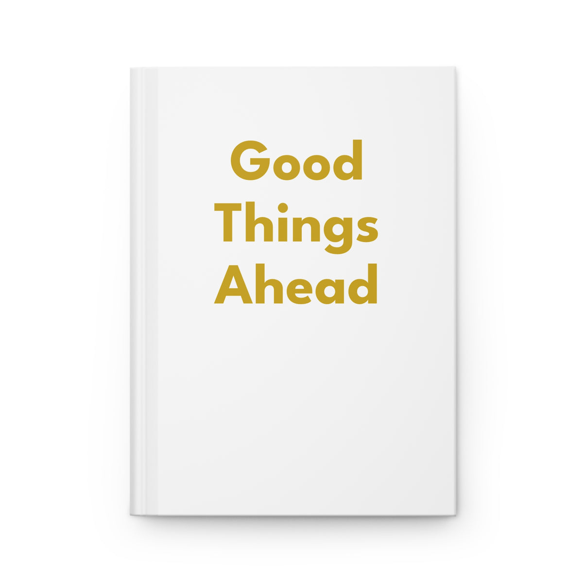 Good Things Ahead Hardcover Journal