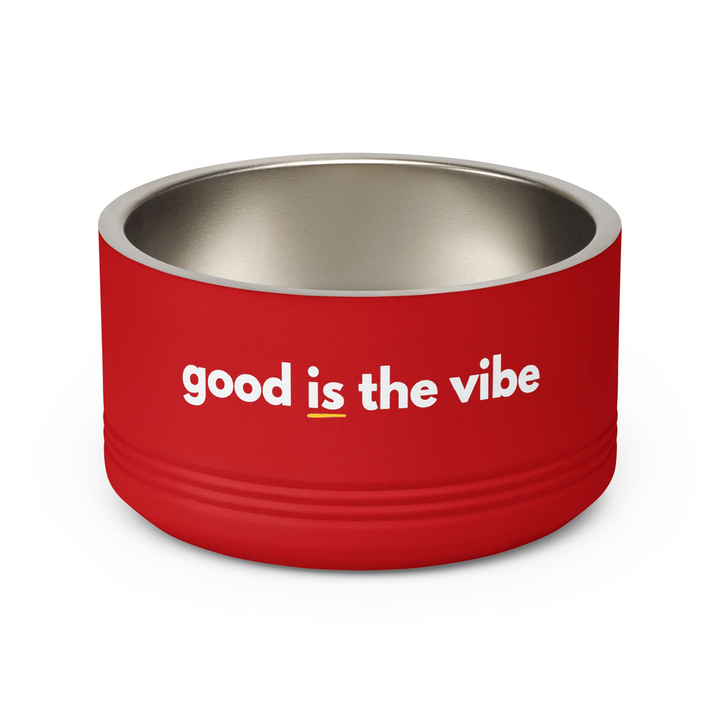 "good Is the vibe" Stainless Steel Double-Insulated Pet Bowl – 18oz -wording on front and back