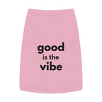 Pet Tank Top - Dog and Cat Shirt - Motivational "good is the vibe"