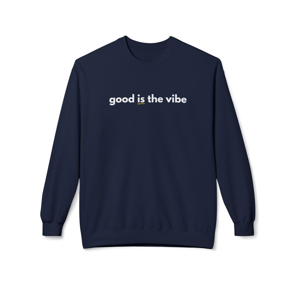 Good Is the Vibe Crewneck Sweatshirt - Positive Minimal Message