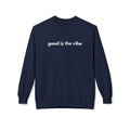 Good Is the Vibe Crewneck Sweatshirt - Positive Minimal Message