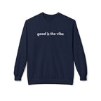 Good Is the Vibe Crewneck Sweatshirt - Positive Minimal Message