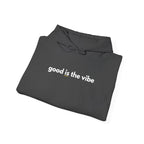 "good is the vibe" Hoodie — Motivational Positive Message Pullover
