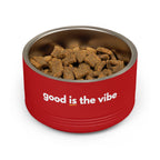 "good Is the vibe" Stainless Steel Double-Insulated Pet Bowl – 18oz -wording on front and back