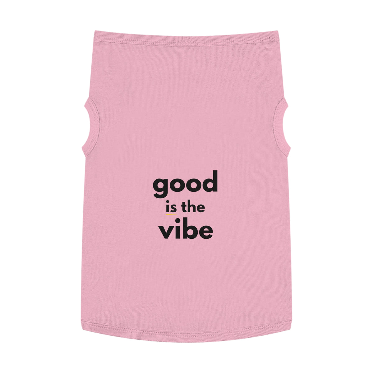 Pet Tank Top - Dog and Cat Shirt - Motivational "good is the vibe"