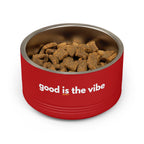 "good Is the vibe" Stainless Steel Double-Insulated Pet Bowl – 18oz -wording on front and back