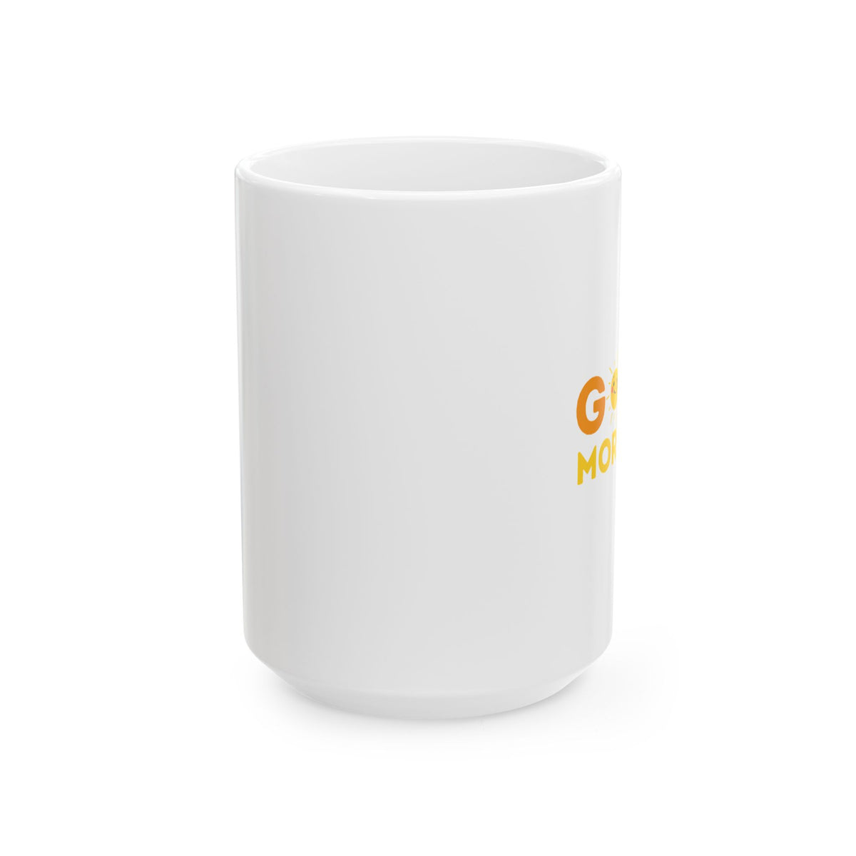Good Morning Ceramic Mug - Choose 11 oz or 15 oz - BPA and Lead-free
