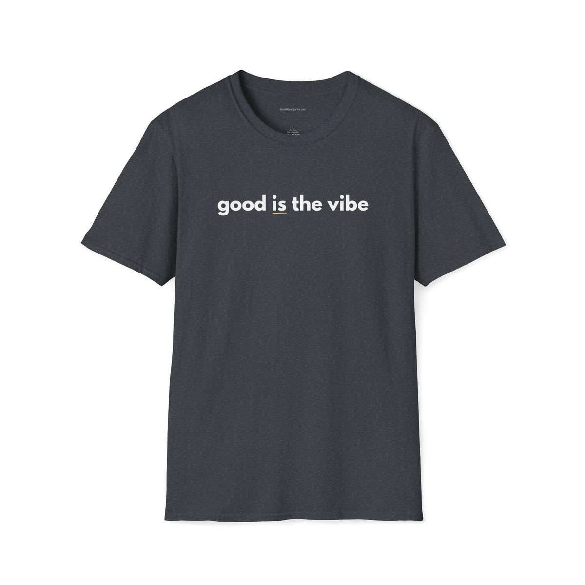 Good Is The Vibe T-Shirt — Positive Message Graphic Tee