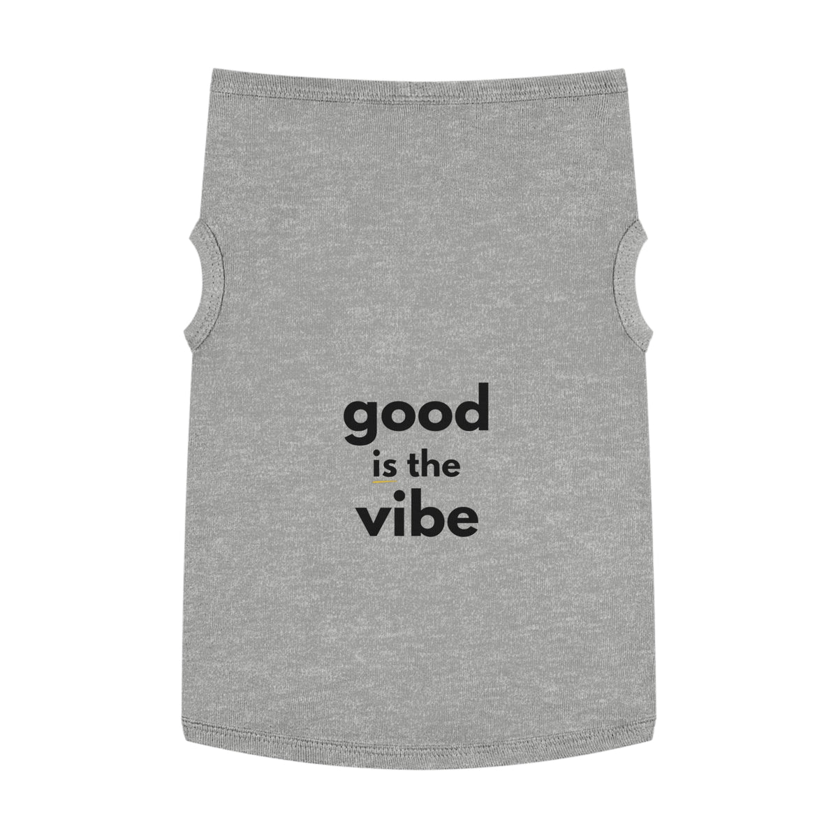 Pet Tank Top - Dog and Cat Shirt - Motivational "good is the vibe"