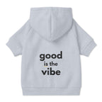 Pet Hoodie with Collar Hole - "good is the vibe" wording - Choose Grey or Pink