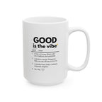 Inspirational Mug - 'Good is the Vibe' Definition - Coffee Tea Cup (11oz/15oz)