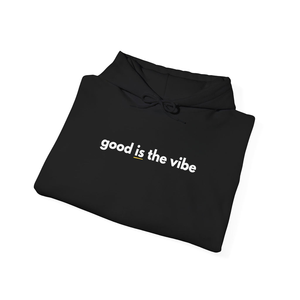 "good is the vibe" Hoodie — Motivational Positive Message Pullover