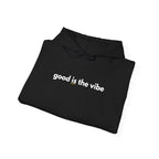 "good is the vibe" Hoodie — Motivational Positive Message Pullover