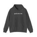 "good is the vibe" Hoodie — Motivational Positive Message Pullover