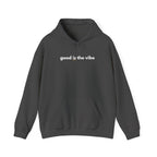 "good is the vibe" Hoodie — Motivational Positive Message Pullover