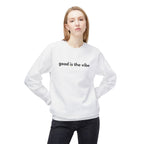 Good Is the Vibe Crewneck Sweatshirt - Positive Minimal Message