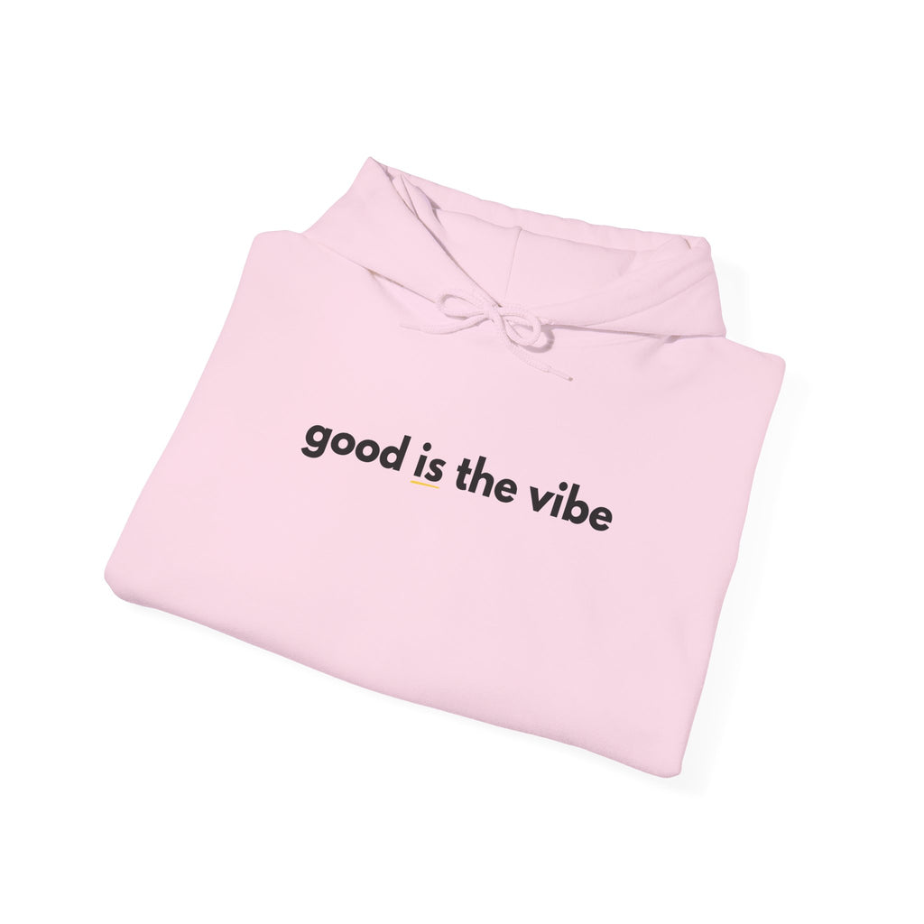 "good is the vibe" Hoodie — Motivational Positive Message Pullover