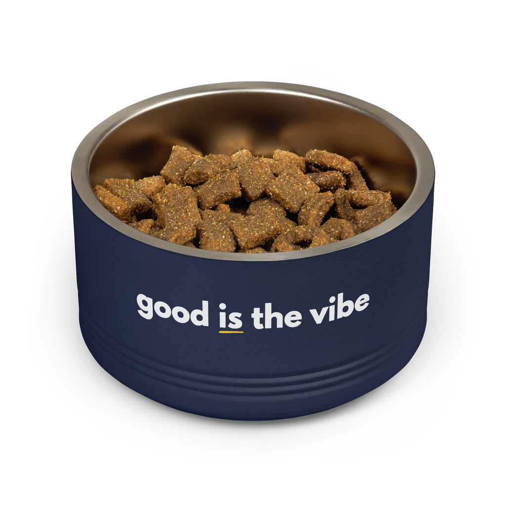 "good Is the vibe" Stainless Steel Double-Insulated Pet Bowl – 18oz -wording on front and back