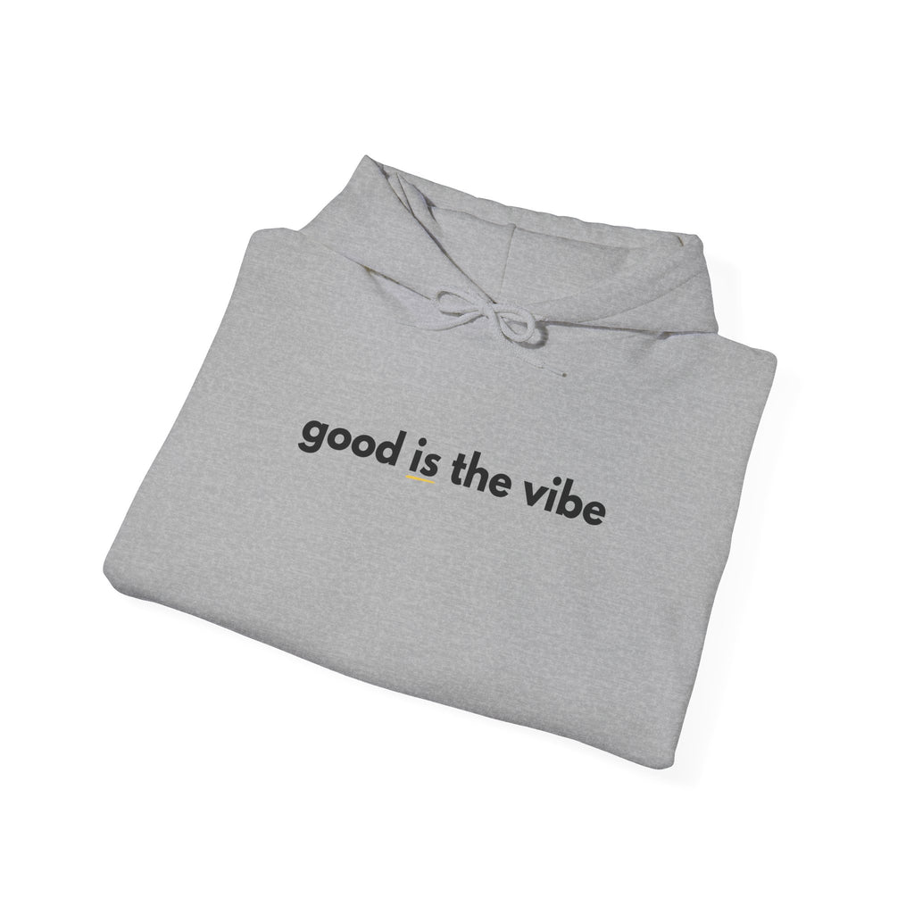 "good is the vibe" Hoodie — Motivational Positive Message Pullover