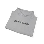 "good is the vibe" Hoodie — Motivational Positive Message Pullover