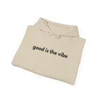 "good is the vibe" Hoodie — Motivational Positive Message Pullover