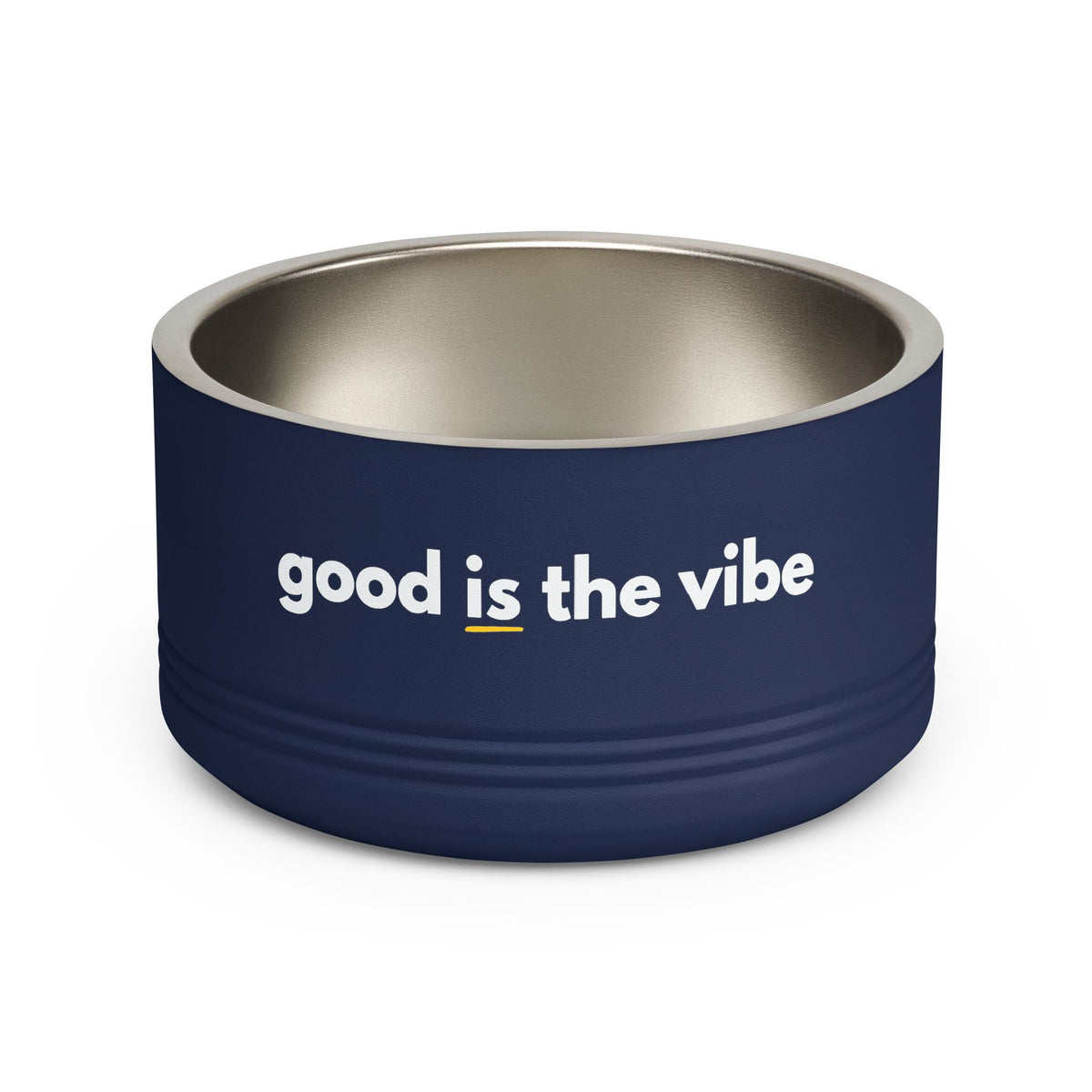 "good Is the vibe" Stainless Steel Double-Insulated Pet Bowl – 18oz -wording on front and back