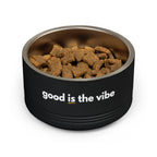 "good Is the vibe" Stainless Steel Double-Insulated Pet Bowl – 18oz -wording on front and back