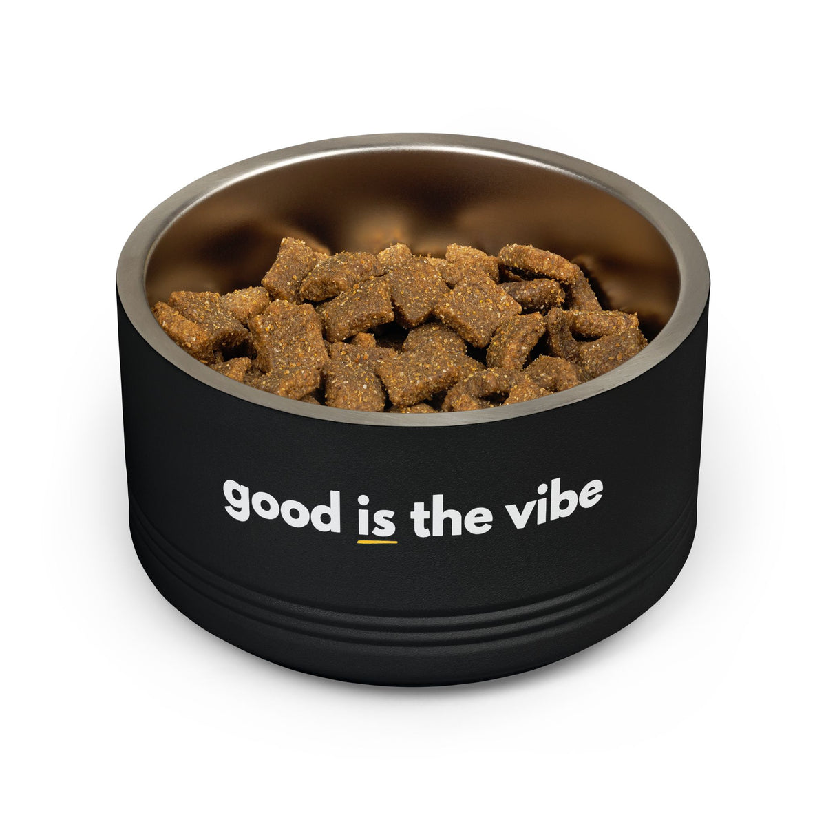 "good Is the vibe" Stainless Steel Double-Insulated Pet Bowl – 18oz -wording on front and back